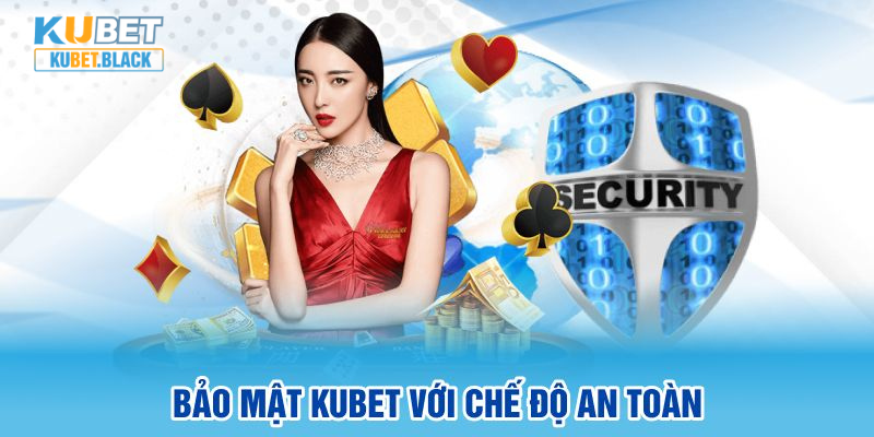 Bảo mật KUBET với chế độ an toàn