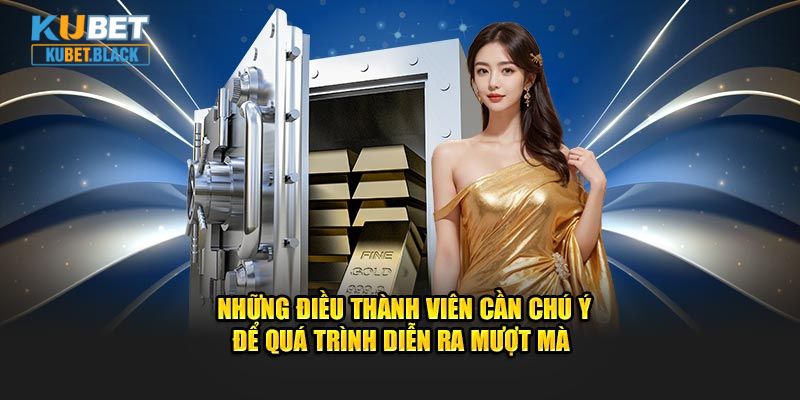 Những điều thành viên cần chú ý để quá trình diễn ra mượt mà