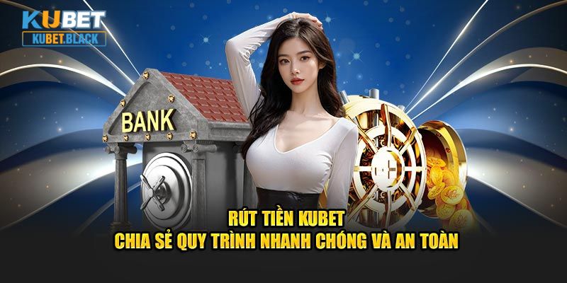 Rút tiền KUBET