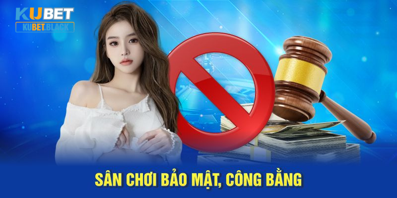 Sân chơi bảo mật, công bằng