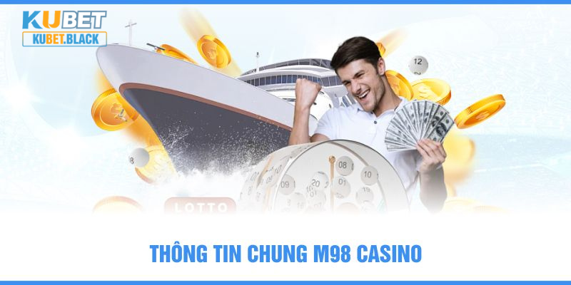 Thông tin chung M98 Casino