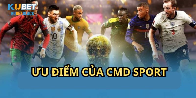 Nền tảng CMD Sport có rất nhiều ưu điểm vượt trội dành cho người chơi