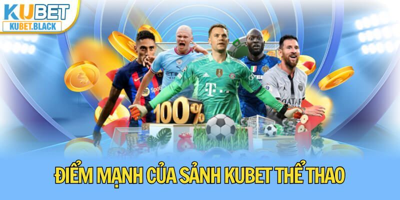 Lý do bạn nên trải nghiệm sảnh cược KUBET Thể Thao