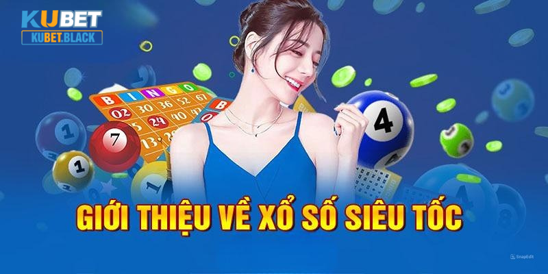 Đặc điểm chung nêu về xổ số siêu tốc 