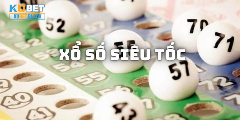 Tìm hiểu luật tham gia xổ số siêu tốc trên nền tảng KUBET